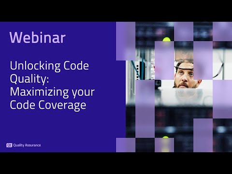 Webinar: Unlocking Code Quality: Maximizing your Code Coverage