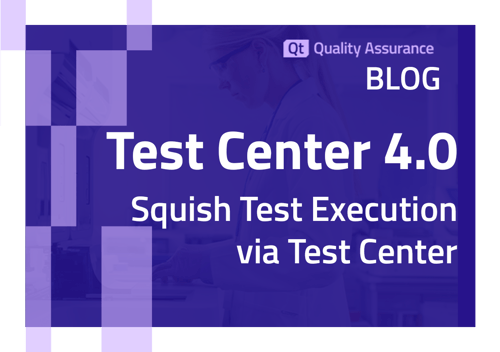 Test Center 4.0: Adding Squish Test Execution