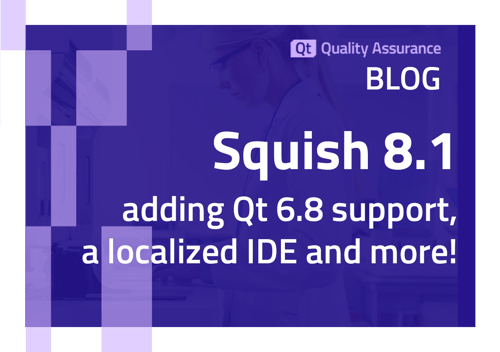 Squish 8.1:Qt 6.8 支持、Squish for Java on Linux arm64 等!