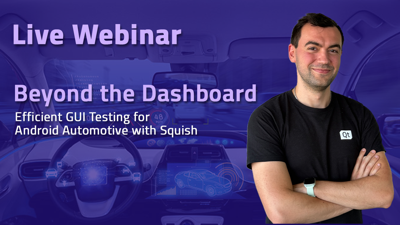 Webinar: Beyond the Dashboard: Efficient GUI Testing for Android Automotive with Squish