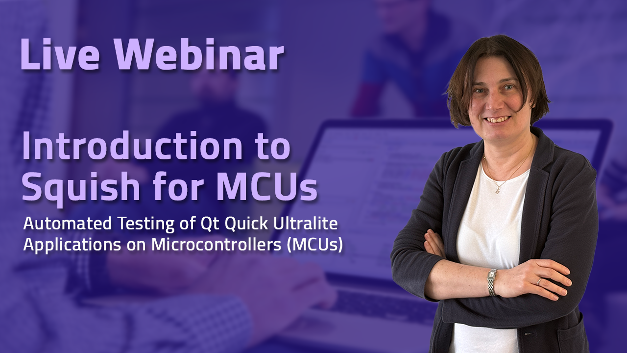 Webinar: Automated Testing of Qt Quick Ultralite Apps on MCUs